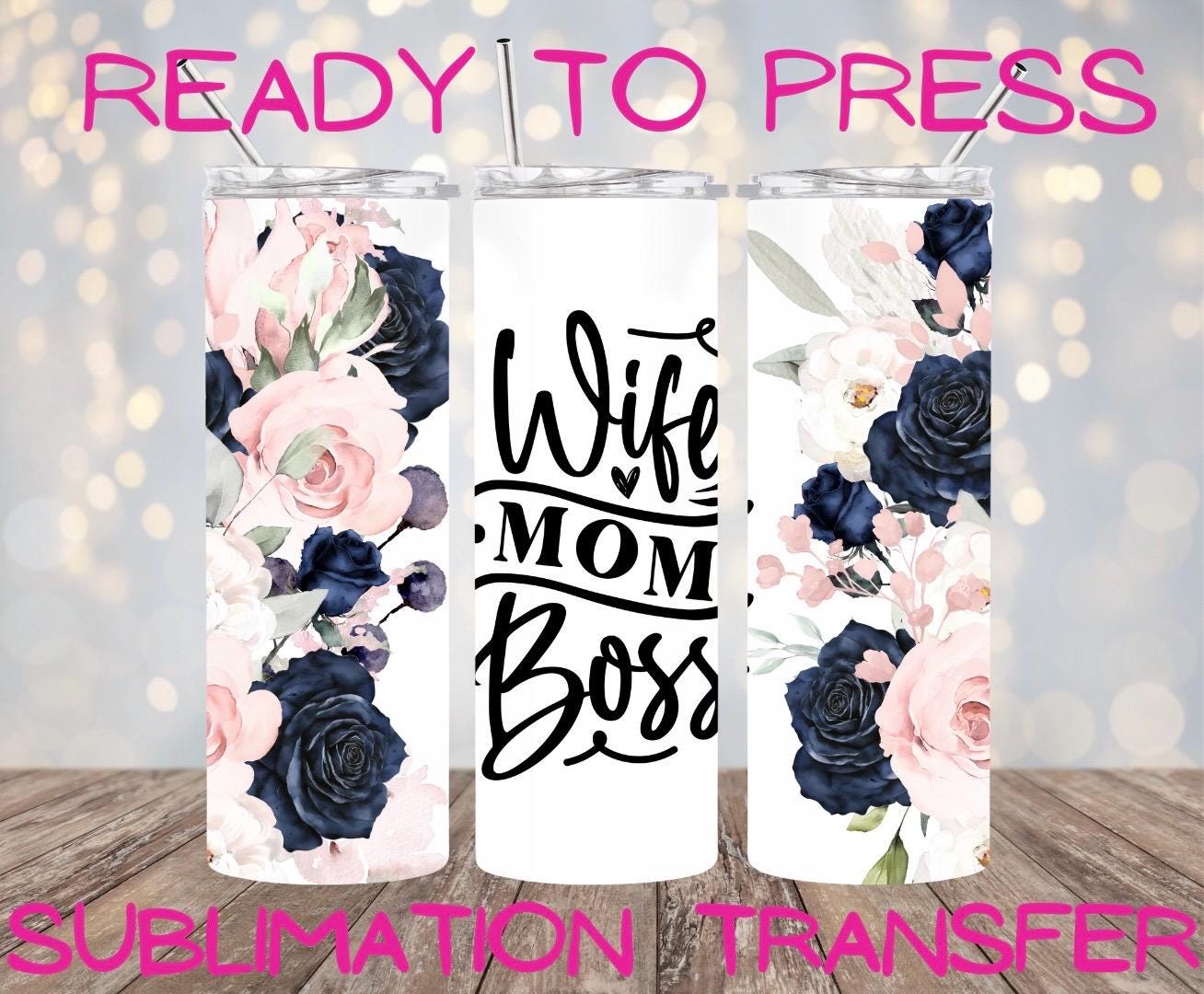 Wrap wife mom boss, blue pink floral, ready to press, sublimation transfer, tumbler, 12oz, 20oz, print out, adult, kids, men, women